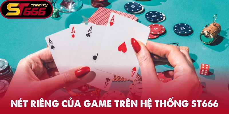 Nét riêng của bài Phỏm trên hệ thống ST666