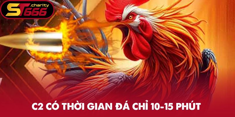 Hình thức C2 có thời gian đá chỉ 10-15 phút
