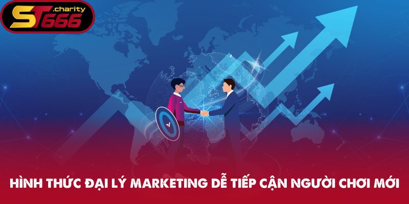Đại Lý ST666 - Trở Thành Đối Tác Giải Trí Uy Tín Hàng Đầu 3 Hình thức đại lý marketing dễ tiếp cận người chơi mới