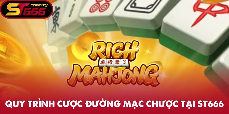 Quy trình cược đường mạc chược tại ST666