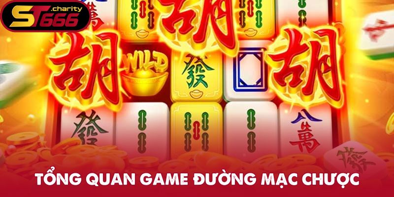 Tổng quan game đường mạc chược