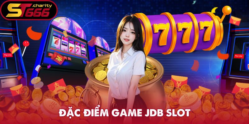 Đặc điểm game JDB slot