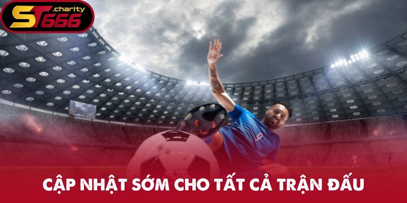 Kèo Nhà Cái - Tỷ Lệ Bóng Đá Chất Lượng Chỉ Có Tại ST666 1 Cập nhật sớm cho tất cả trận đấu