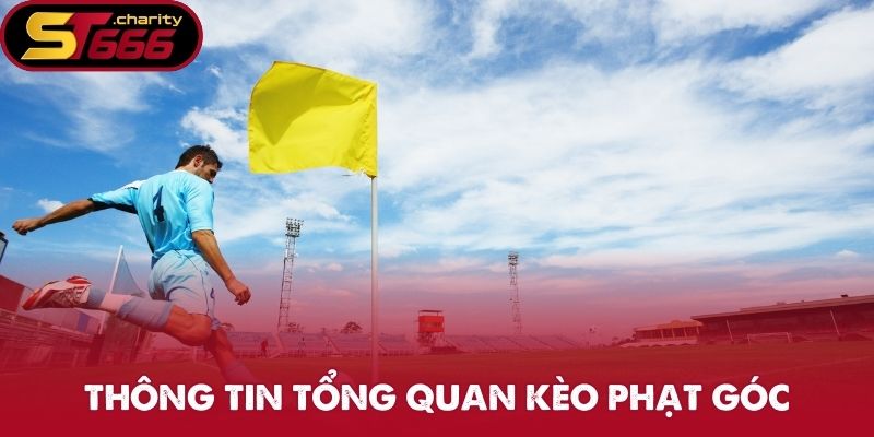 Kèo Phạt Góc - Tìm Hiểu Về Hình Thức Đầu Tư Và Thủ Thuật 1 Thông tin tổng quan kèo phạt góc