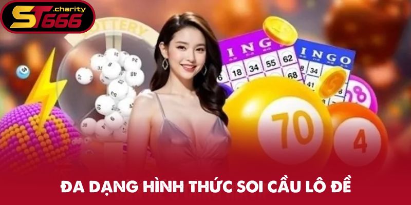 Đa dạng hình thức soi cầu lô đề
