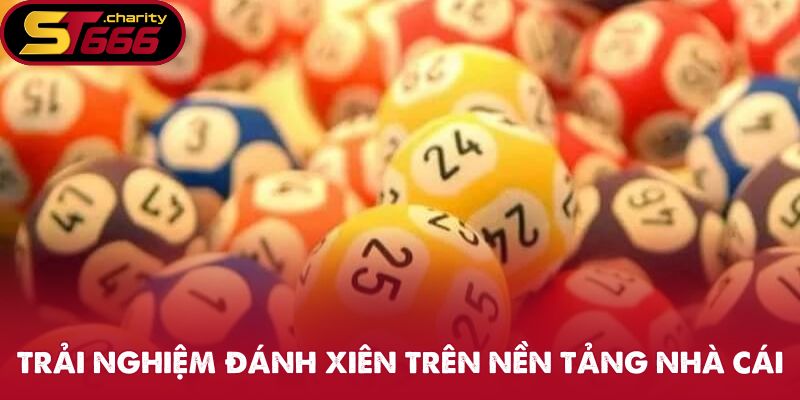 Lô Xiên - Bắt Cầu Chuẩn Săn Ngay Khoản Thưởng Hậu Hĩnh 3 Trải nghiệm đánh xiên trên nền tảng nhà cái