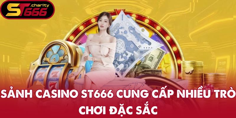 Sảnh casino ST666 cung cấp nhiều trò chơi đặc sắc