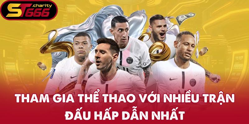 Tham gia thể thao với nhiều trận đấu hấp dẫn nhất