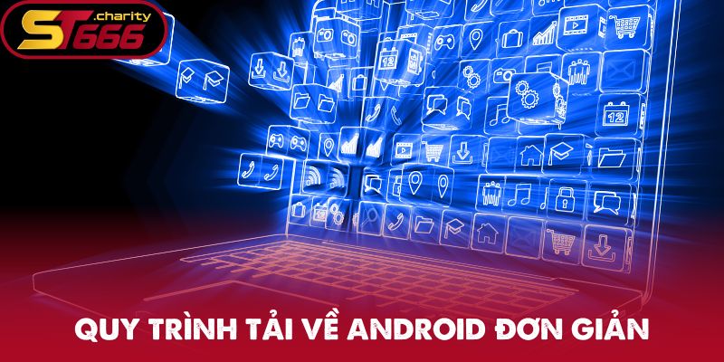 Tải App ST666 - Thực Hiện Cực Nhanh, Giải Trí Thuận Tiện 2 Quy trình tải về Android đơn giản
