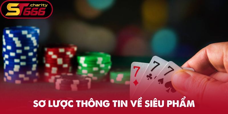 Tiến Lên Miền Nam - Trò Chơi Bài Kịch Tính Đầy Niềm Vui 1 Sơ lược thông tin về siêu phẩm