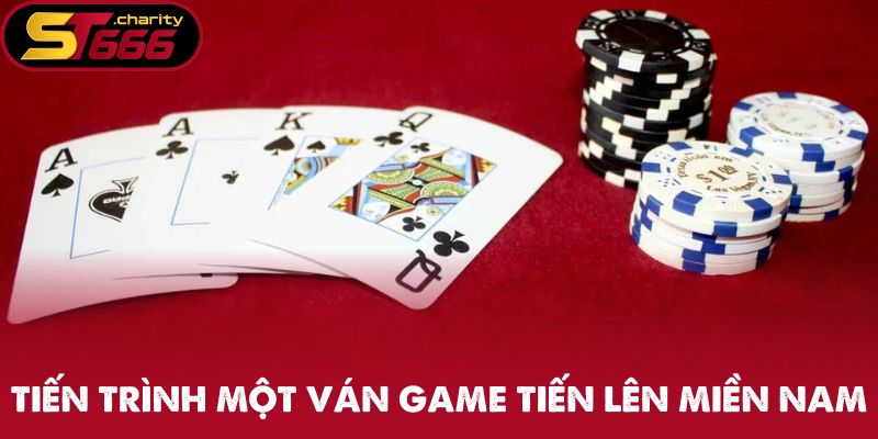 Tiến Lên Miền Nam - Trò Chơi Bài Kịch Tính Đầy Niềm Vui 2 Tiến trình một ván game Tiến Lên Miền Nam